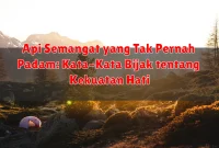 Api Semangat yang Tak Pernah Padam: Kata-Kata Bijak tentang Kekuatan Hati