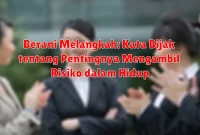 Berani Melangkah: Kata Bijak tentang Pentingnya Mengambil Risiko dalam Hidup