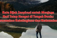 Kata Bijak Inspirasi untuk Menjaga Hati Tetap Hangat di Tengah Dunia: Menemukan Kebahagiaan dan Kedamaian dalam Diri Kata Bijak Inspirasi untuk Menjaga Hati Tetap Hangat di Tengah Dunia: Menemukan Kebahagiaan dan Kedamaian dalam Diri