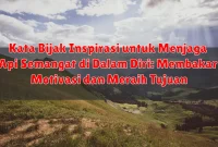 Kata Bijak Inspirasi untuk Menjaga Api Semangat di Dalam Diri: Membakar Motivasi dan Meraih Tujuan