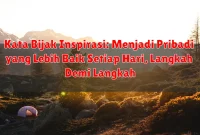 Kata Bijak Inspirasi: Menjadi Pribadi yang Lebih Baik Setiap Hari, Langkah Demi Langkah Kata Bijak Inspirasi: Menjadi Pribadi yang Lebih Baik Setiap Hari, Langkah Demi Langkah