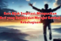 Kata Bijak Inspirasi: Menguatkan Hati yang Terluka dan Merajut Kembali Kebahagiaan Kata Bijak Inspirasi: Menguatkan Hati yang Terluka dan Merajut Kembali Kebahagiaan