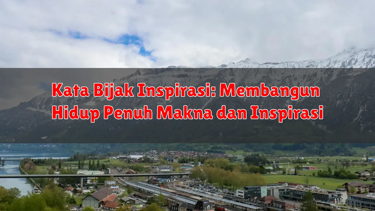Kata Bijak Inspirasi: Membangun Hidup Penuh Makna dan Inspirasi