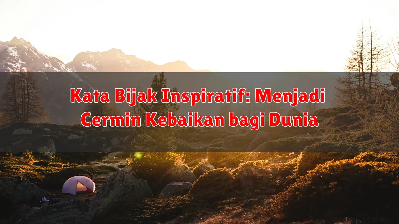 Kata Bijak Inspiratif: Menjadi Cermin Kebaikan bagi Dunia