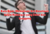 Kata Bijak: Memahami Arti Kesetiaan dalam Hubungan yang Sehat dan Langgeng Kata Bijak: Memahami Arti Kesetiaan dalam Hubungan yang Sehat dan Langgeng