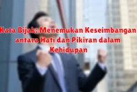 Kata Bijak: Menemukan Keseimbangan antara Hati dan Pikiran dalam Kehidupan Kata Bijak: Menemukan Keseimbangan antara Hati dan Pikiran dalam Kehidupan