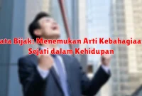 Kata Bijak: Menemukan Arti Kebahagiaan Sejati dalam Kehidupan Kata Bijak: Menemukan Arti Kebahagiaan Sejati dalam Kehidupan