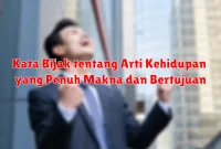 Kata Bijak tentang Arti Kehidupan yang Penuh Makna dan Bertujuan Kata Bijak tentang Arti Kehidupan yang Penuh Makna dan Bertujuan