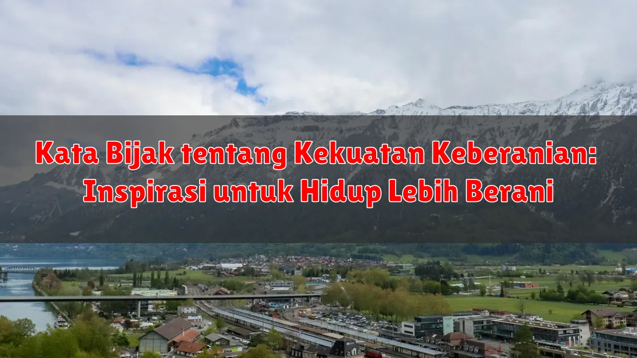 Kata Bijak tentang Kekuatan Keberanian: Inspirasi untuk Hidup Lebih Berani