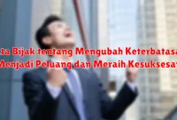 Kata Bijak tentang Mengubah Keterbatasan Menjadi Peluang dan Meraih Kesuksesan