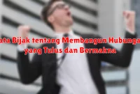 Kata Bijak tentang Membangun Hubungan yang Tulus dan Bermakna Kata Bijak tentang Membangun Hubungan yang Tulus dan Bermakna