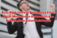Kata Bijak tentang Pentingnya Cinta Kasih: Menemukan Kedamaian dan Kebahagiaan dalam Kehidupan Kata Bijak tentang Pentingnya Cinta Kasih: Menemukan Kedamaian dan Kebahagiaan dalam Kehidupan