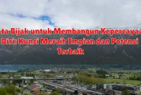 Kata Bijak untuk Membangun Kepercayaan Diri: Kunci Meraih Impian dan Potensi Terbaik