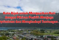 Kata Bijak untuk Menguatkan Hati dengan Pikiran Positif: Menjaga Optimisme dan Menghadapi Tantangan Kata Bijak untuk Menguatkan Hati dengan Pikiran Positif: Menjaga Optimisme dan Menghadapi Tantangan