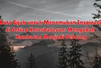 Kata Bijak untuk Menemukan Inspirasi di Setiap Keterbatasan: Mengubah Hambatan Menjadi Peluang