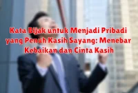 Kata Bijak untuk Menjadi Pribadi yang Penuh Kasih Sayang: Menebar Kebaikan dan Cinta Kasih Kata Bijak untuk Menjadi Pribadi yang Penuh Kasih Sayang: Menebar Kebaikan dan Cinta Kasih