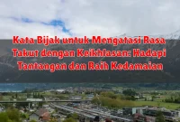 Kata Bijak untuk Mengatasi Rasa Takut dengan Keikhlasan: Hadapi Tantangan dan Raih Kedamaian