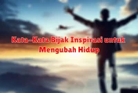 Kata-Kata Bijak Inspirasi untuk Mengubah Hidup Kata-Kata Bijak Inspirasi untuk Mengubah Hidup