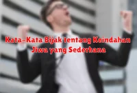 Kata-Kata Bijak tentang Keindahan Jiwa yang Sederhana