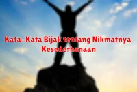 Kata-Kata Bijak tentang Nikmatnya Kesederhanaan Kata-Kata Bijak tentang Nikmatnya Kesederhanaan