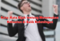 Kata-Kata Bijak tentang Menemukan Kekuatan di Balik Keheningan Kata-Kata Bijak tentang Menemukan Kekuatan di Balik Keheningan