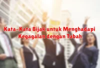 Kata-Kata Bijak untuk Menghadapi Kegagalan dengan Tabah