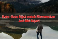 Kata-Kata Bijak untuk Menemukan Jati Diri Sejati Kata-Kata Bijak untuk Menemukan Jati Diri Sejati