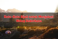 Kata-Kata Bijak untuk Menjalani Hidup Sederhana Kata-Kata Bijak untuk Menjalani Hidup Sederhana