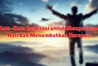 Kata-Kata Inspirasi untuk Menguatkan Hati dan Menumbuhkan Harapan Kata-Kata Inspirasi untuk Menguatkan Hati dan Menumbuhkan Harapan