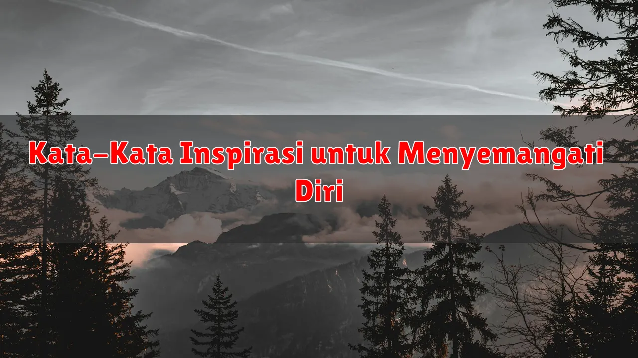 Kata-Kata Inspirasi untuk Menyemangati Diri