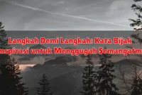 Langkah Demi Langkah: Kata Bijak Inspirasi untuk Menggugah Semangatmu