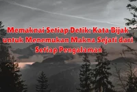Memaknai Setiap Detik: Kata Bijak untuk Menemukan Makna Sejati dari Setiap Pengalaman Memaknai Setiap Detik: Kata Bijak untuk Menemukan Makna Sejati dari Setiap Pengalaman