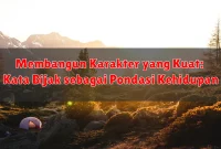 Membangun Karakter yang Kuat: Kata Bijak sebagai Pondasi Kehidupan