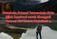 Membuka Potensi Terpendam: Kata Bijak Inspirasi untuk Menggali Potensi Diri Secara Maksimal Membuka Potensi Terpendam: Kata Bijak Inspirasi untuk Menggali Potensi Diri Secara Maksimal