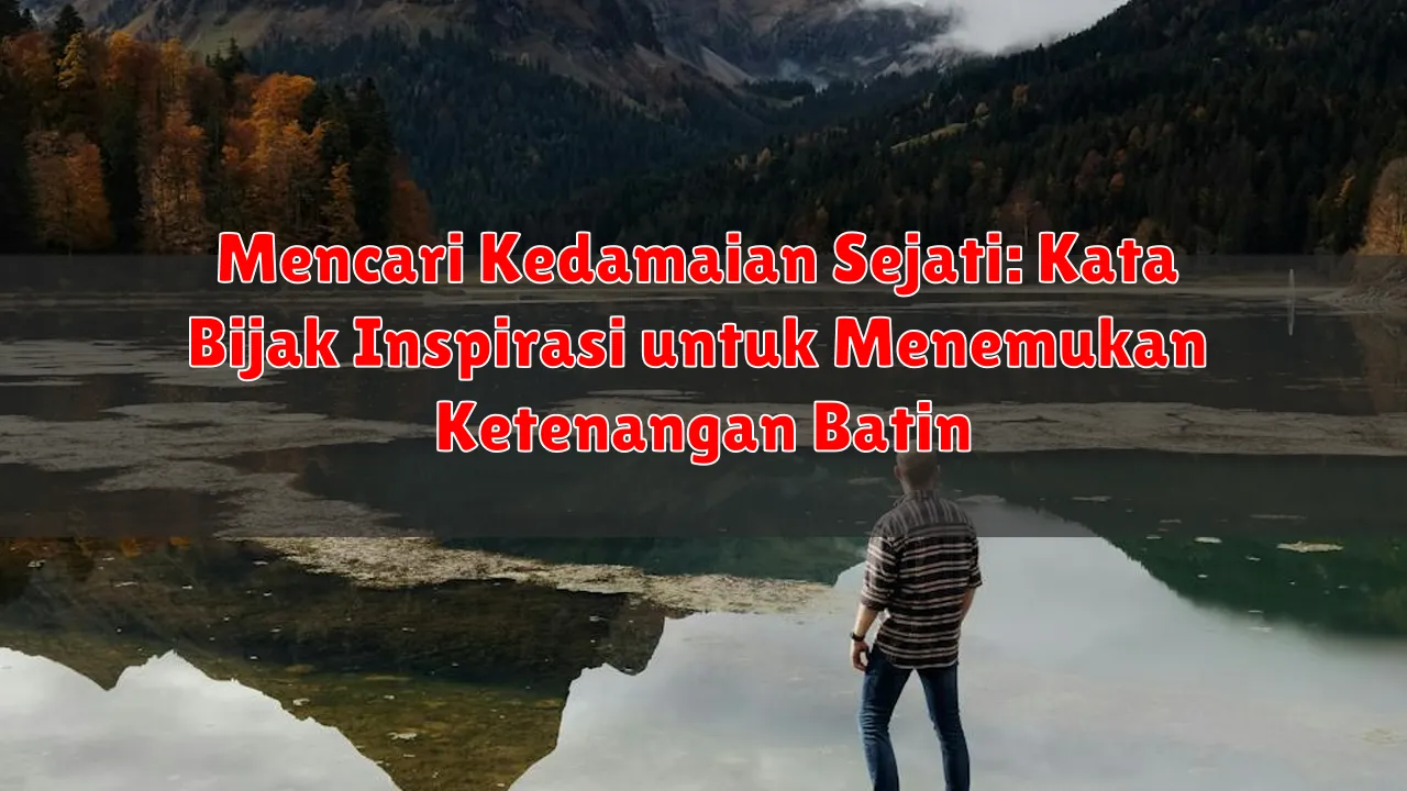 Mencari Kedamaian Sejati: Kata Bijak Inspirasi untuk Menemukan Ketenangan Batin