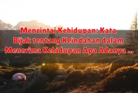 Mencintai Kehidupan: Kata Bijak tentang Keindahan dalam Menerima Kehidupan Apa Adanya
