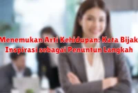 Menemukan Arti Kehidupan: Kata Bijak Inspirasi sebagai Penuntun Langkah Menemukan Arti Kehidupan: Kata Bijak Inspirasi sebagai Penuntun Langkah