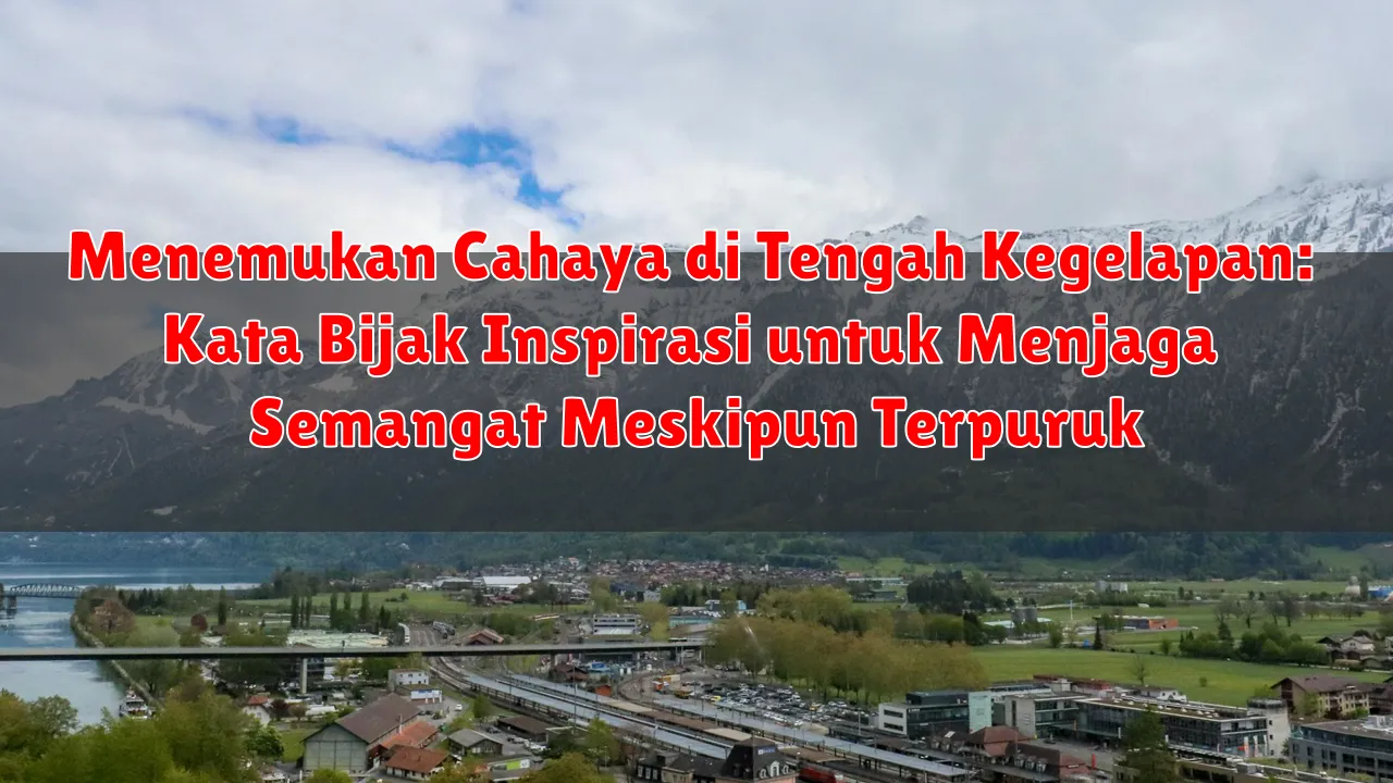Menemukan Cahaya di Tengah Kegelapan: Kata Bijak Inspirasi untuk Menjaga Semangat Meskipun Terpuruk