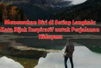 Menemukan Diri di Setiap Langkah: Kata Bijak Inspiratif untuk Perjalanan Hidupmu Menemukan Diri di Setiap Langkah: Kata Bijak Inspiratif untuk Perjalanan Hidupmu