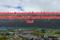 Menemukan Harapan di Tengah Keterbatasan: Kata Bijak Inspiratif untuk Menguatkan Hati Menemukan Harapan di Tengah Keterbatasan: Kata Bijak Inspiratif untuk Menguatkan Hati