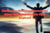 Menemukan Kekuatan Tersembunyi dalam Diri: Kumpulan Kata Bijak Inspiratif