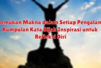 Menemukan Makna dalam Setiap Pengalaman: Kumpulan Kata Bijak Inspirasi untuk Refleksi Diri Menemukan Makna dalam Setiap Pengalaman: Kumpulan Kata Bijak Inspirasi untuk Refleksi Diri