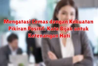 Mengatasi Cemas dengan Kekuatan Pikiran Positif: Kata Bijak untuk Ketenangan Hati