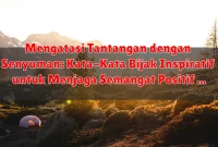 Mengatasi Tantangan dengan Senyuman: Kata-Kata Bijak Inspiratif untuk Menjaga Semangat Positif