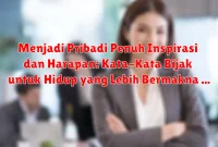 Menjadi Pribadi Penuh Inspirasi dan Harapan: Kata-Kata Bijak untuk Hidup yang Lebih Bermakna Menjadi Pribadi Penuh Inspirasi dan Harapan: Kata-Kata Bijak untuk Hidup yang Lebih Bermakna