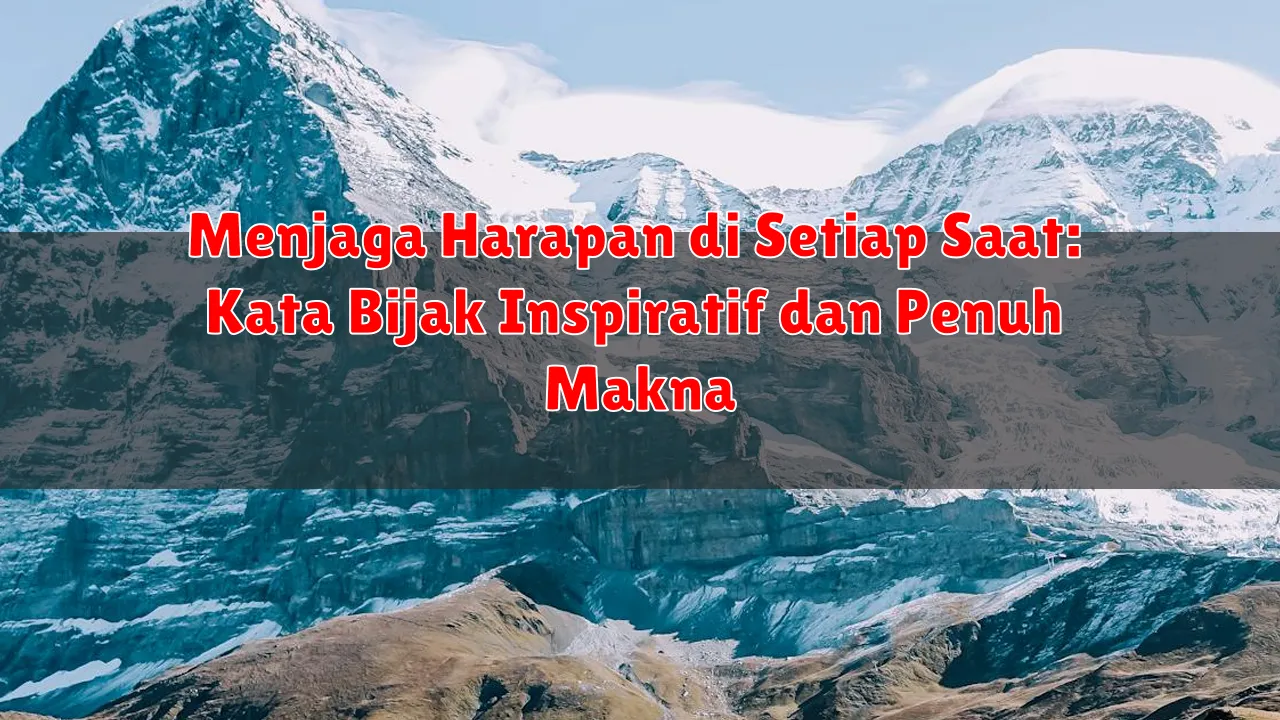Menjaga Harapan di Setiap Saat: Kata Bijak Inspiratif dan Penuh Makna