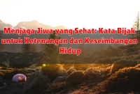 Menjaga Jiwa yang Sehat: Kata Bijak untuk Ketenangan dan Keseimbangan Hidup