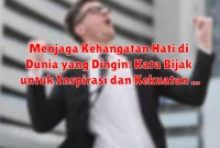 Menjaga Kehangatan Hati di Dunia yang Dingin: Kata Bijak untuk Inspirasi dan Kekuatan