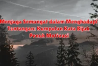 Menjaga Semangat dalam Menghadapi Tantangan: Kumpulan Kata Bijak Penuh Motivasi Menjaga Semangat dalam Menghadapi Tantangan: Kumpulan Kata Bijak Penuh Motivasi