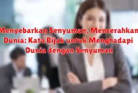 Menyebarkan Senyuman, Mencerahkan Dunia: Kata Bijak untuk Menghadapi Dunia dengan Senyuman
